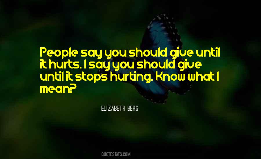 You Know What Hurts Quotes #1522685