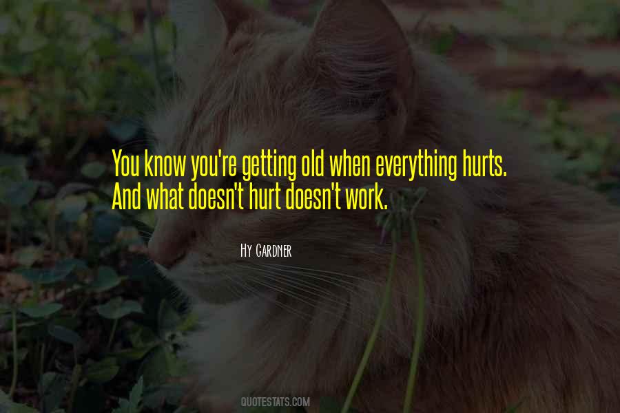 You Know What Hurts Quotes #1864609