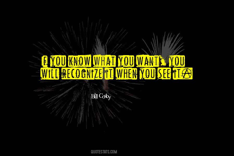 You Know What You Want Quotes #25285