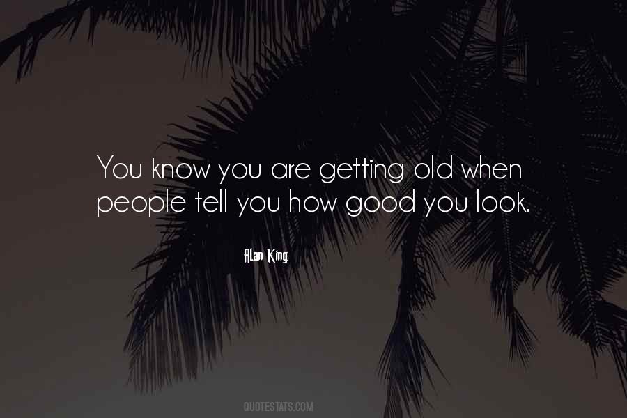 You Know You Are Getting Old Quotes #792852