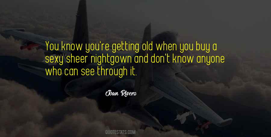 You Know You're Getting Old When Quotes #1666103