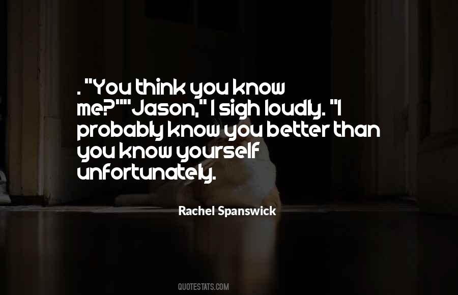 You Know Yourself Better Quotes #1018196