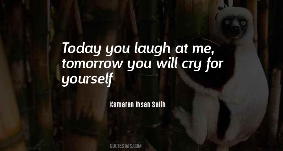 You Laugh At Me Quotes #1816400