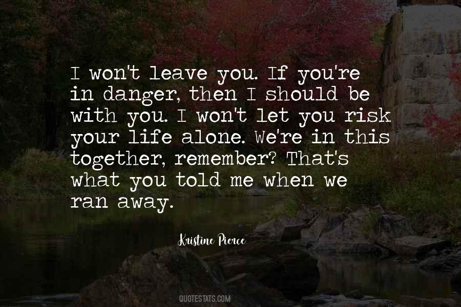 You Leave Me Alone Quotes #1170157