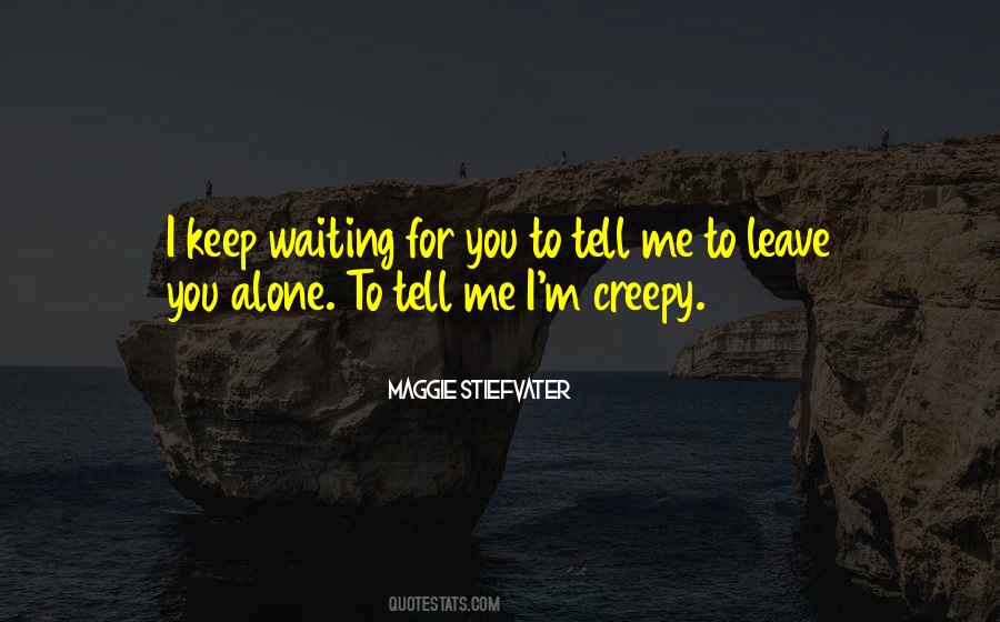 You Leave Me Alone Quotes #1430734