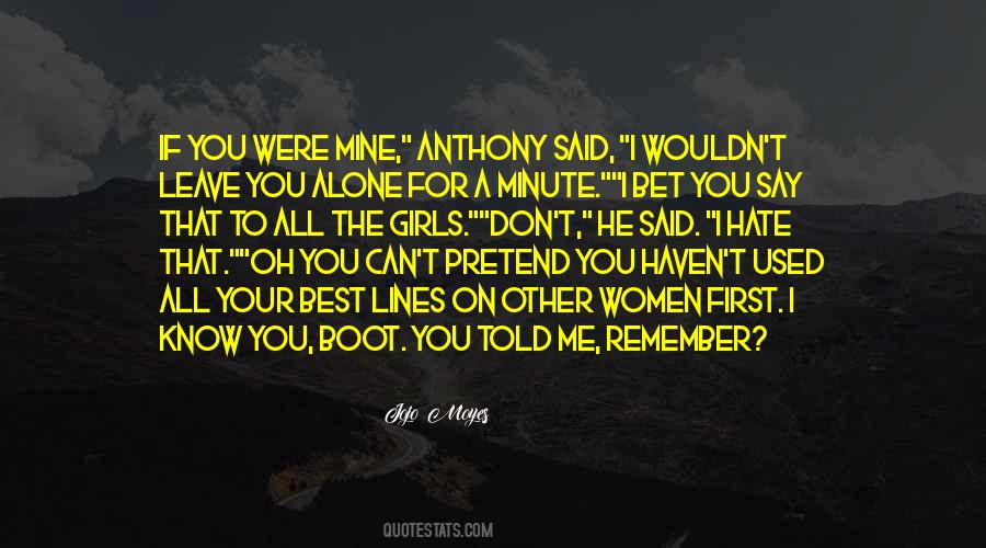 You Leave Me Alone Quotes #776942