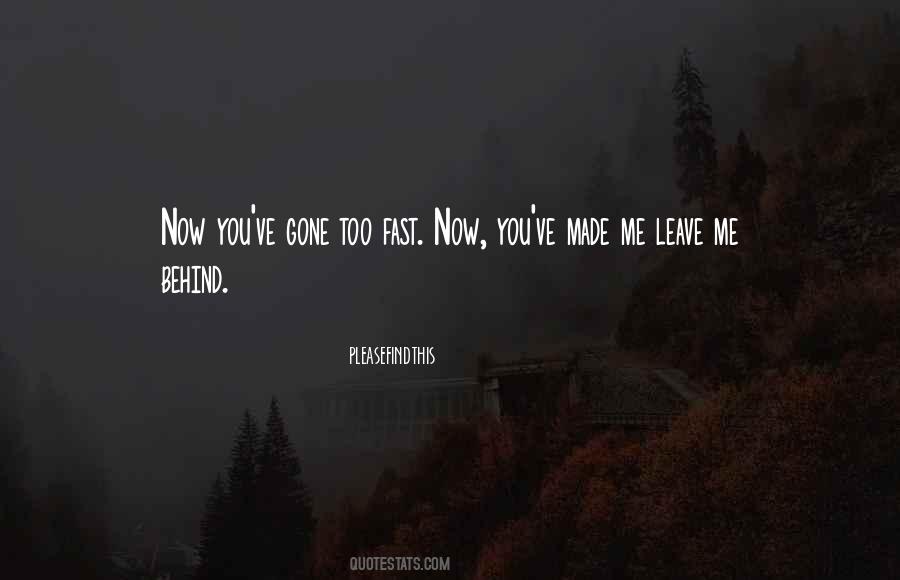 You Leave Me Behind Quotes #1055250