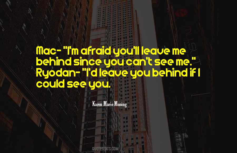 You Leave Me Behind Quotes #1591137