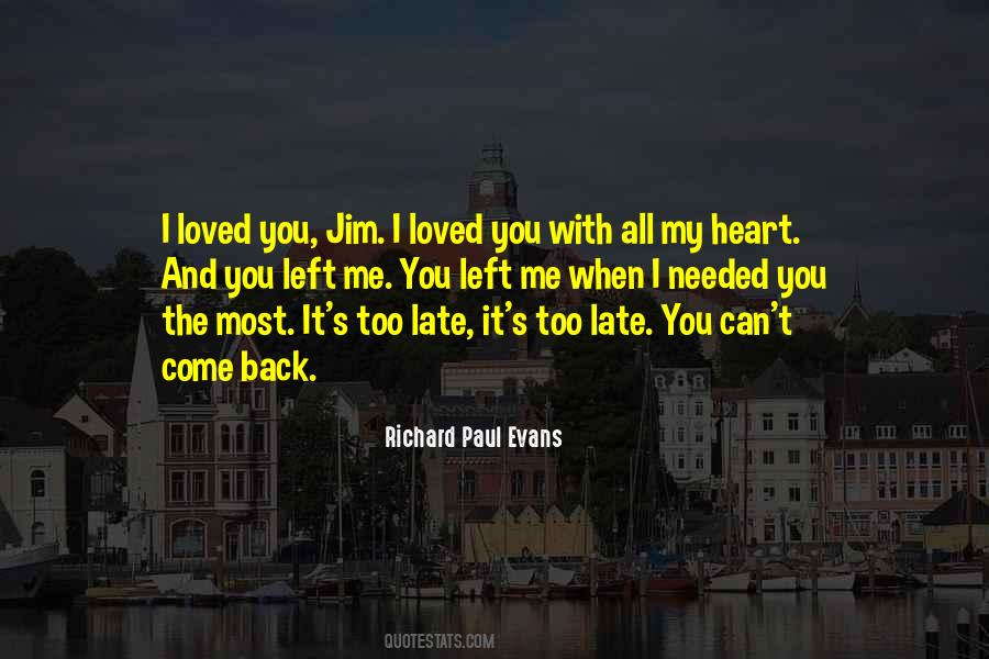 You Left When I Needed You Most Quotes #782541