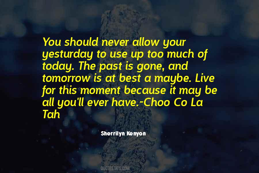 You Live For Today Quotes #1423790