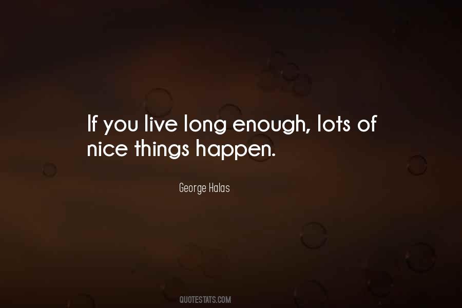 You Live Long Quotes #1002836