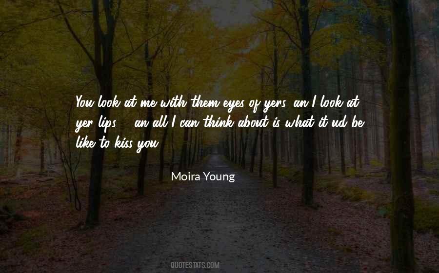 You Look At Me Quotes #108309