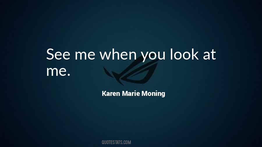 You Look At Me Quotes #1238625