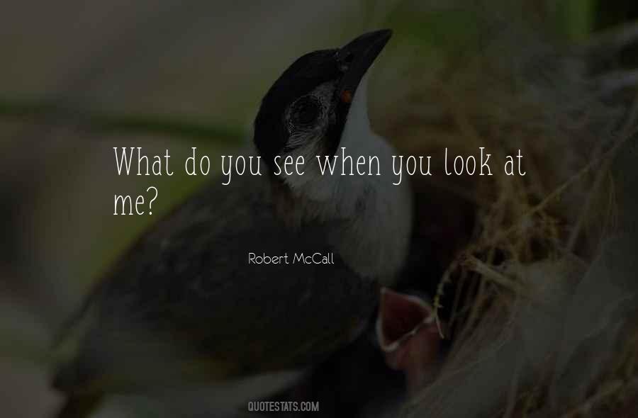 You Look At Me Quotes #288779