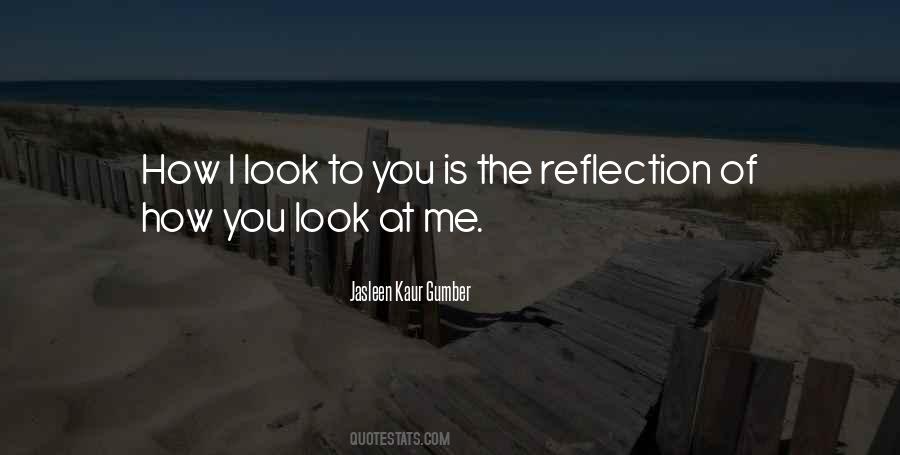 You Look At Me Quotes #472839