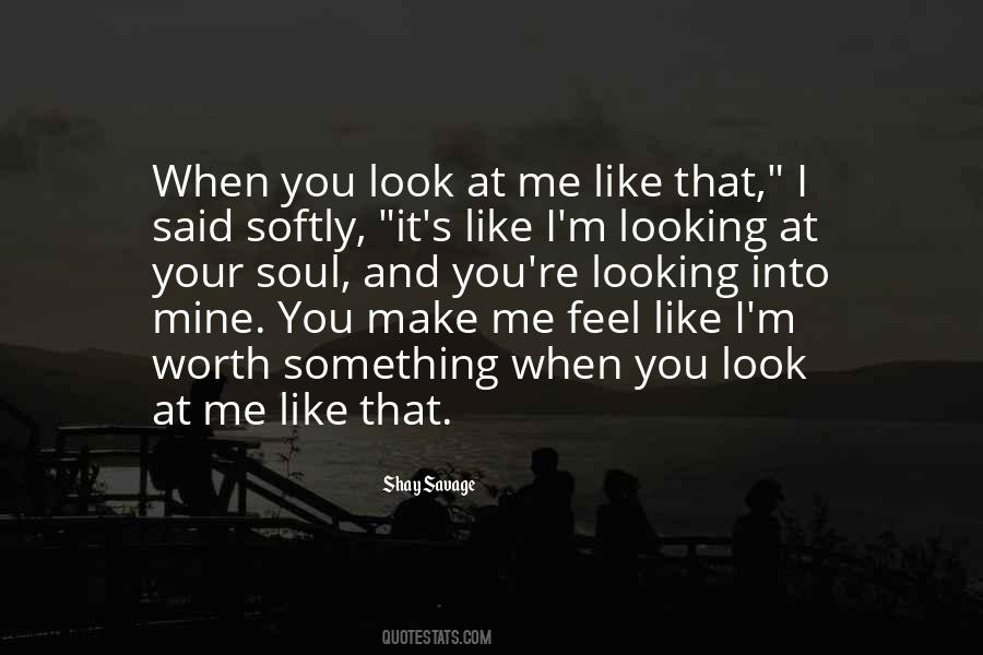 You Look At Me Quotes #592297