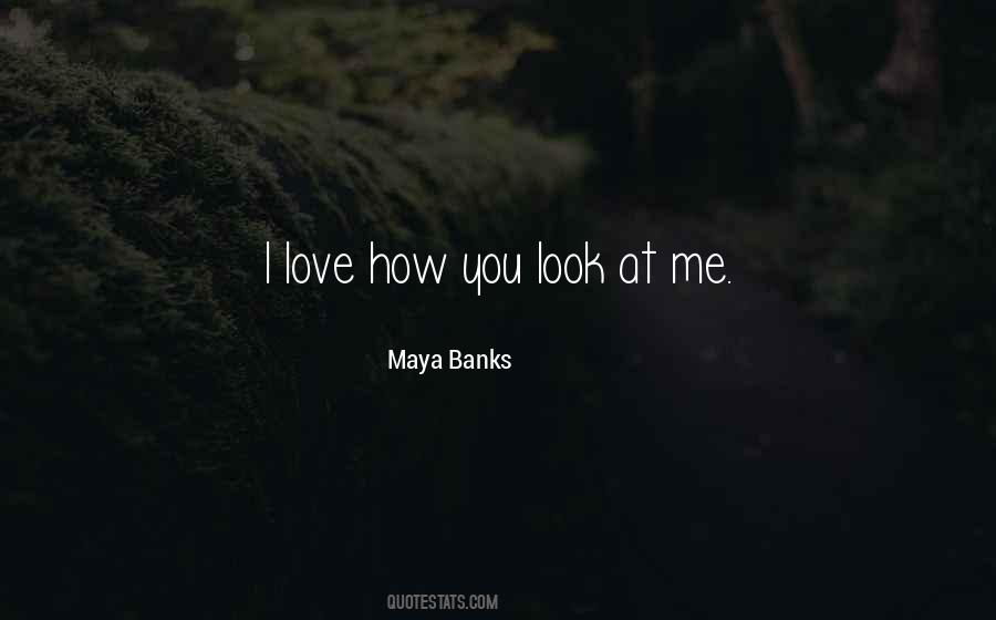 You Look At Me Quotes #610683