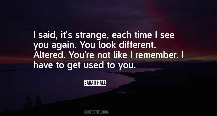 You Look Different Quotes #1748540