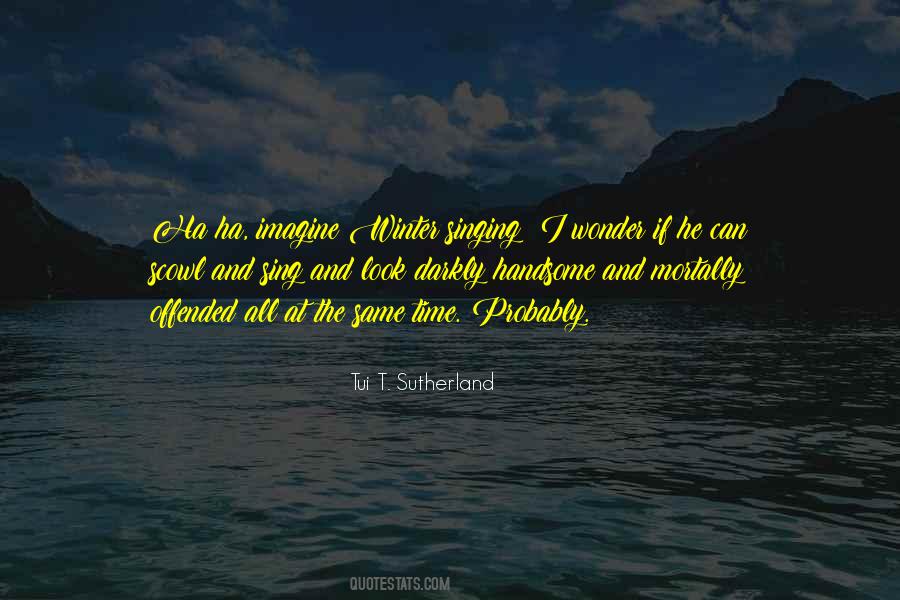 You Look Handsome Quotes #1154163