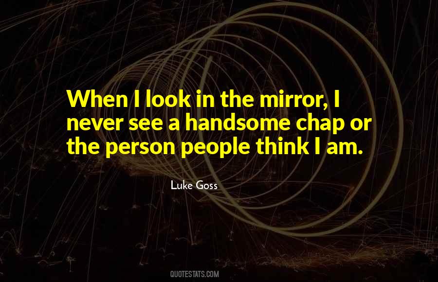 You Look Handsome Quotes #1538539