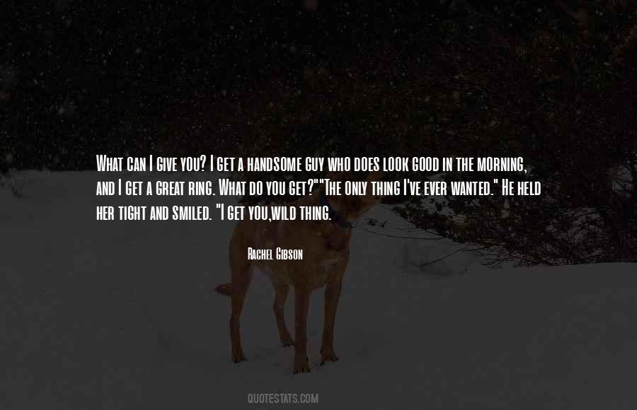 You Look Handsome Quotes #1845482