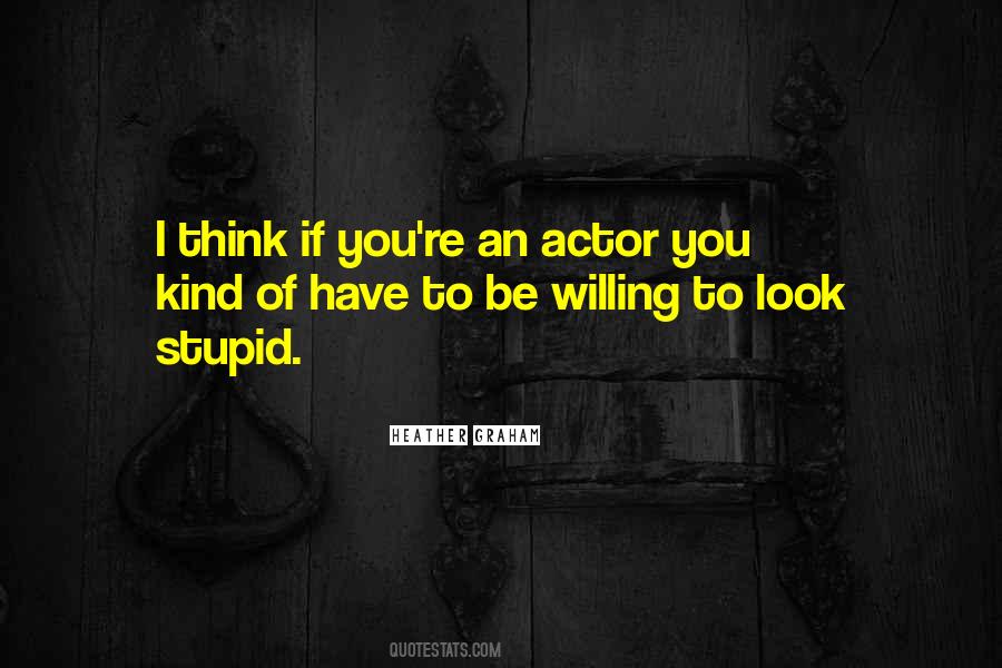 You Look Stupid Quotes #1756515