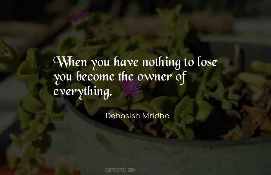 You Lose Everything Quotes #520329