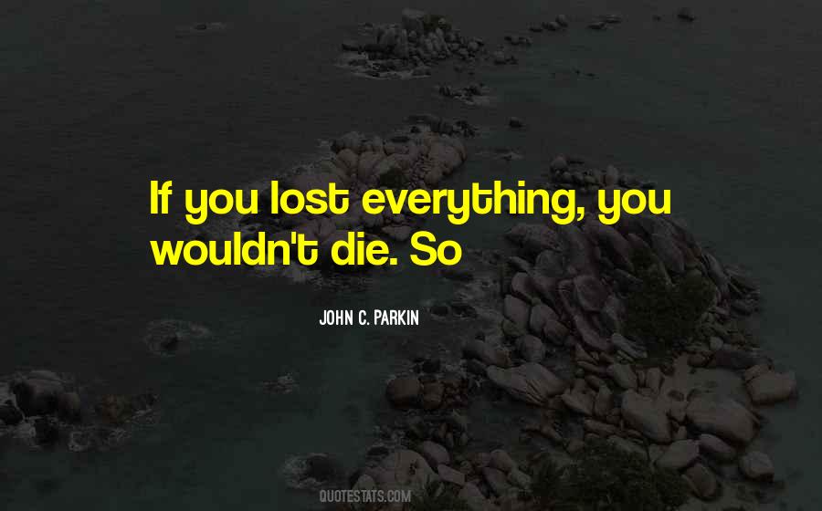 You Lost Everything Quotes #1734943