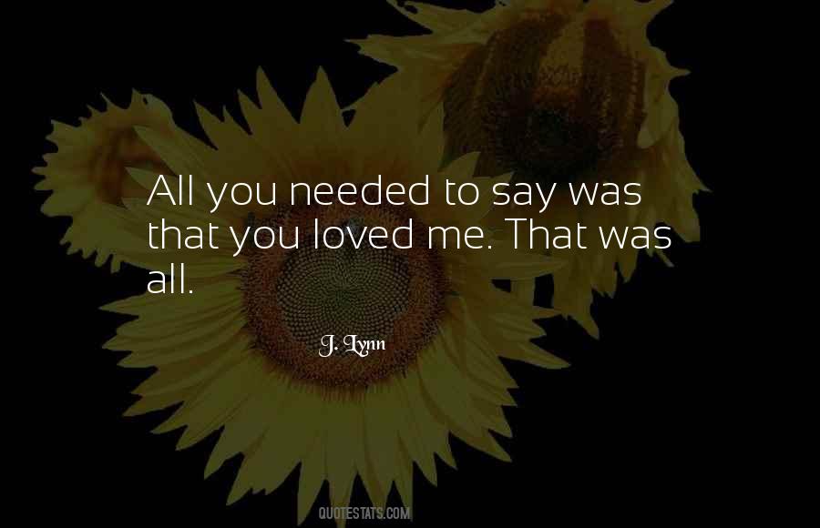 You Loved Me Quotes #1067258