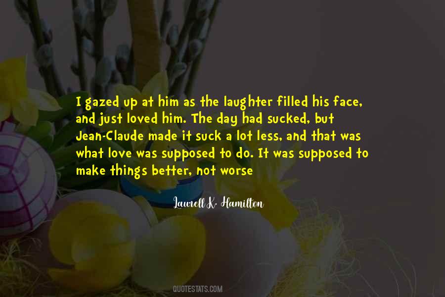 You Made My Day Better Quotes #1442863