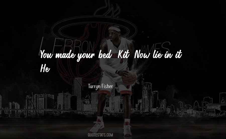 You Made Your Bed Quotes #1586185