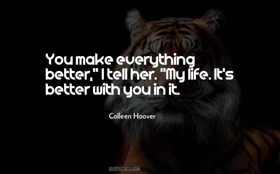 You Make Everything Better Quotes #1743074