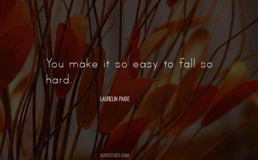 You Make It So Hard Quotes #1261475