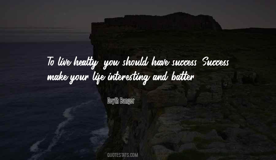 You Make Life Better Quotes #676876