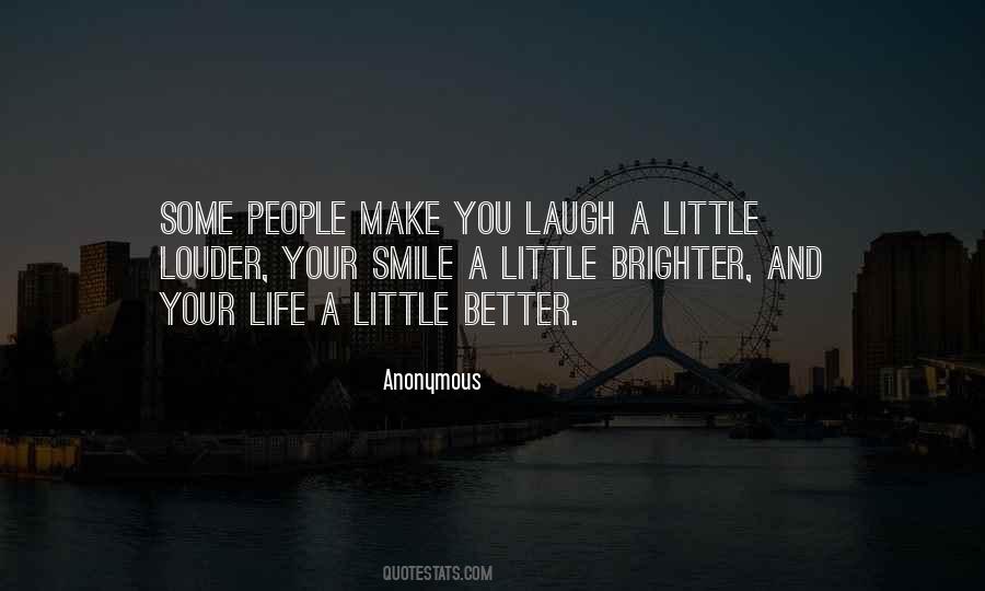 You Make Life Better Quotes #738156