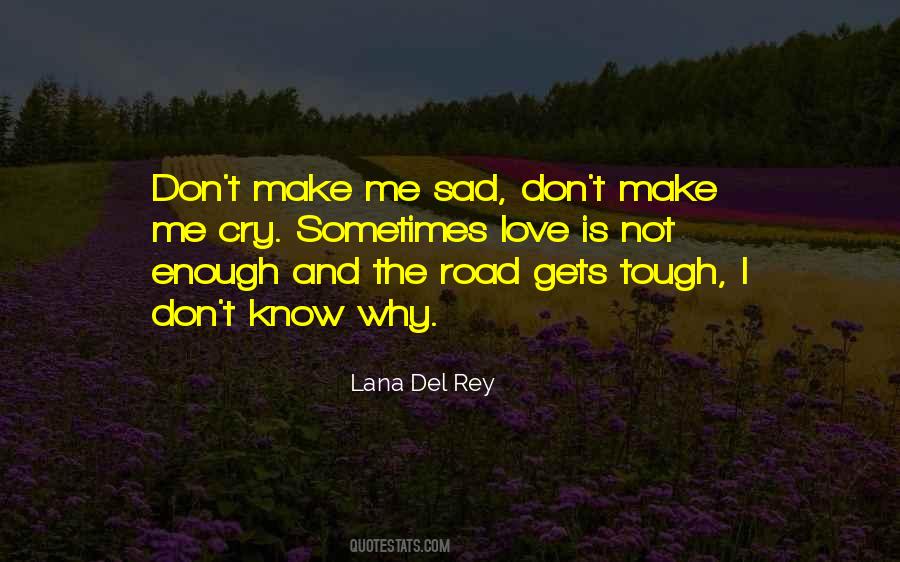 You Make Me Cry Love Quotes #681406