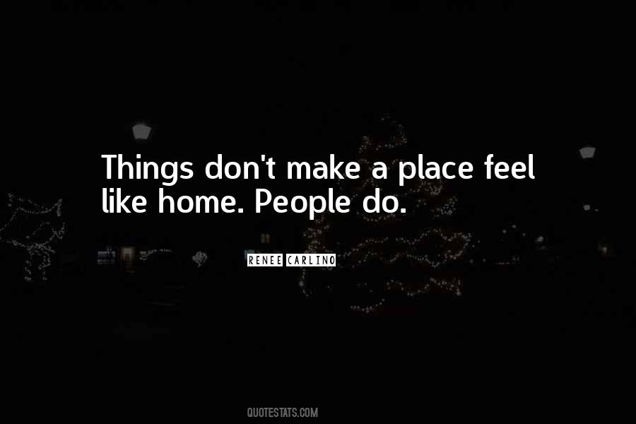 You Make Me Feel Like Home Quotes #1258275