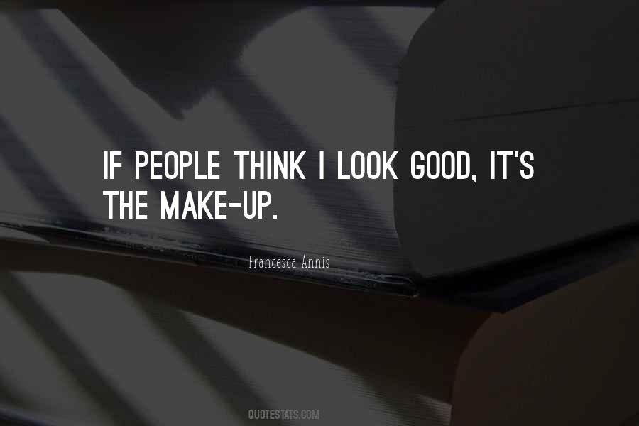 You Make Me Look Good Quotes #119837