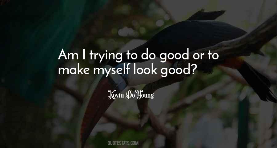 You Make Me Look Good Quotes #74545