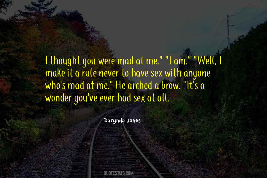 You Make Me Mad Quotes #1130099