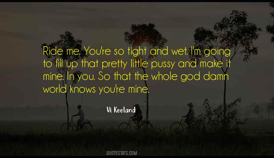 You Make Me So Wet Quotes #1675593