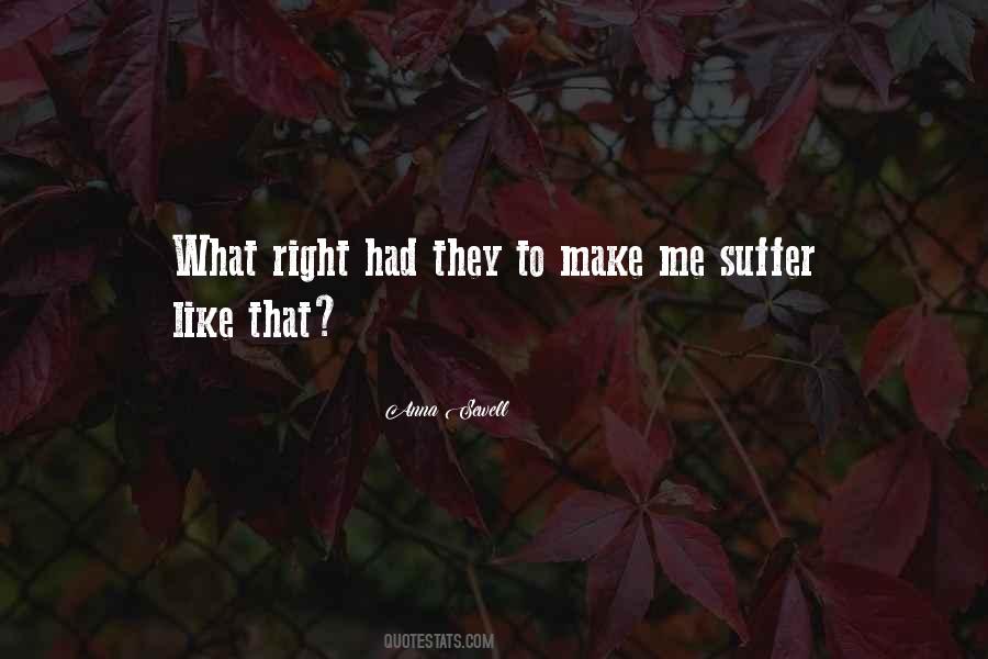 You Make Me Suffer Quotes #46031