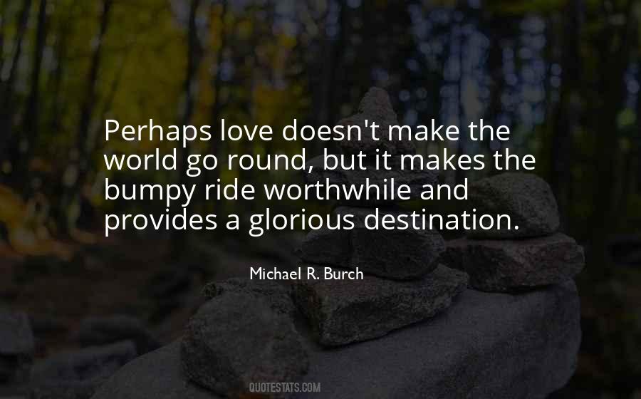 You Make My World Go Round Quotes #1183461