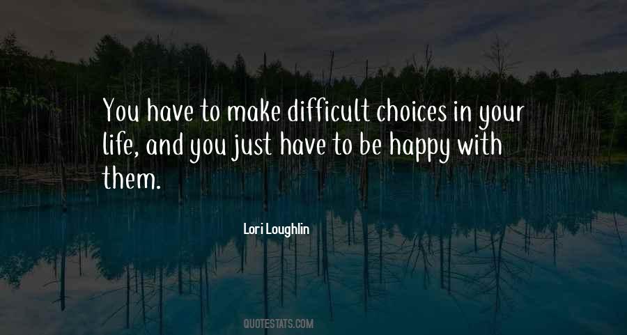 You Make Your Choices Quotes #334613