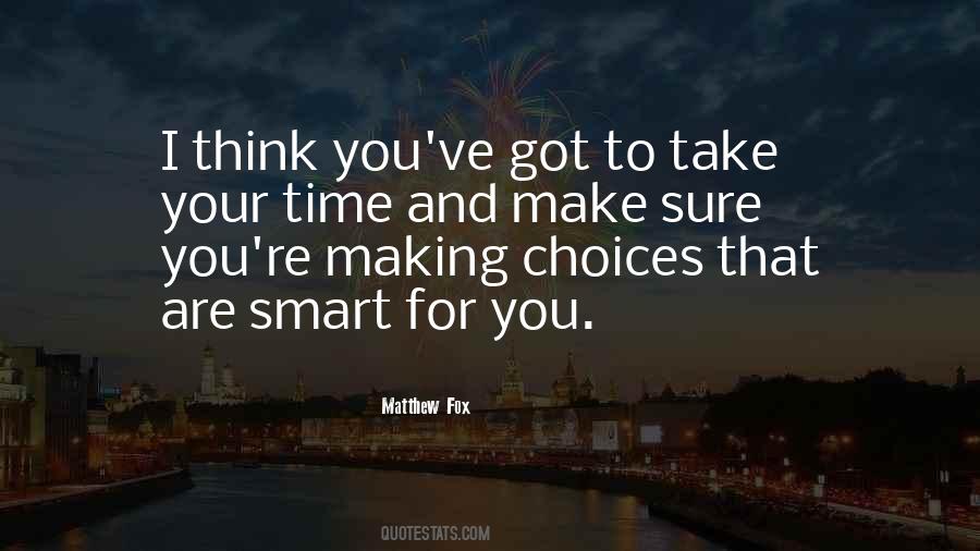 You Make Your Choices Quotes #529543