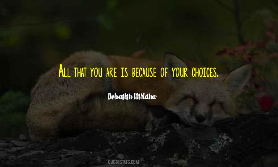 You Make Your Choices Quotes #570410