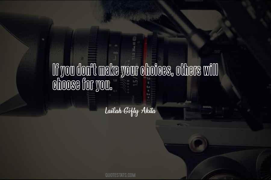 You Make Your Choices Quotes #76071