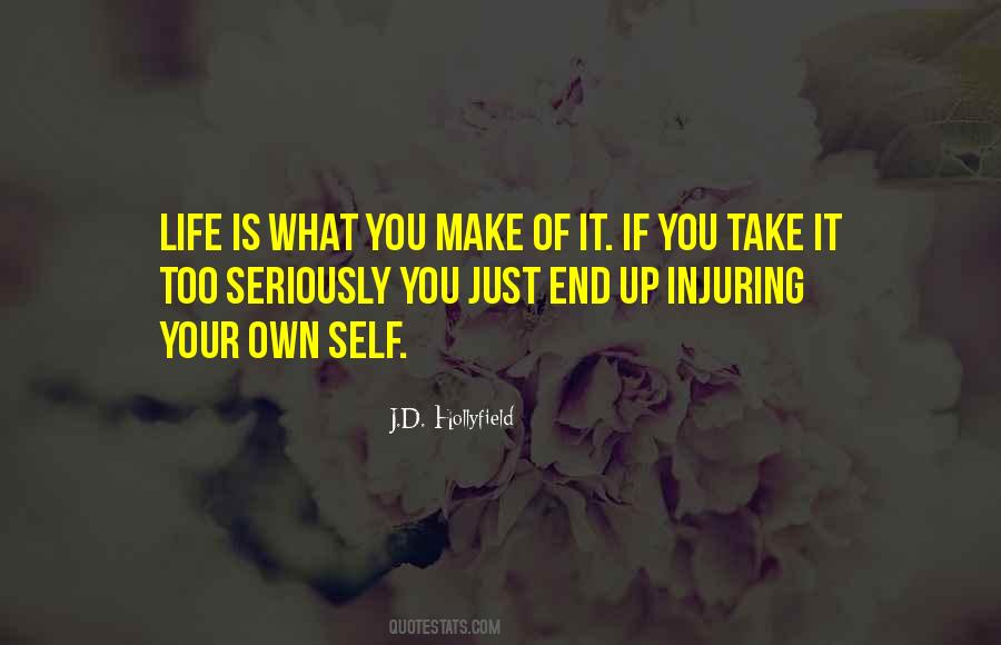 You Make Your Own Life Quotes #476627