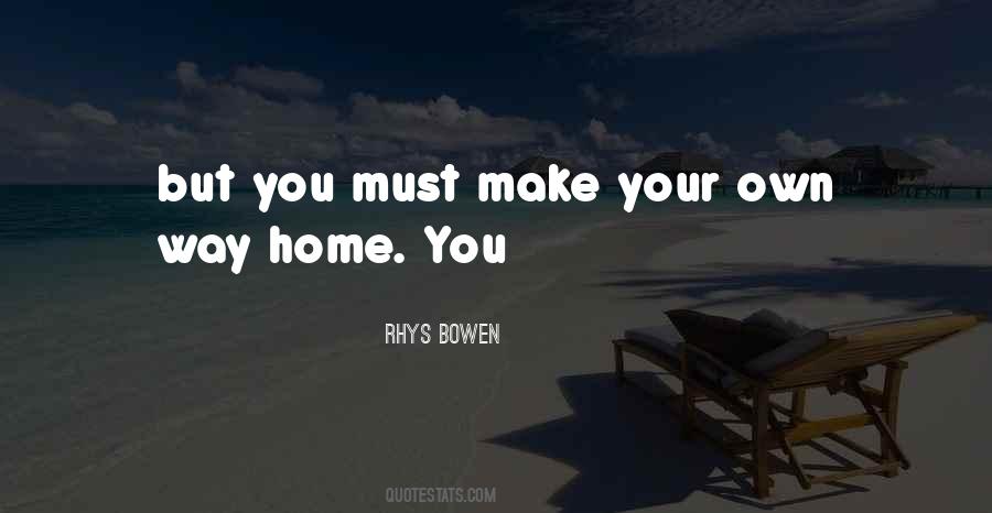 You Make Your Own Way Quotes #607917