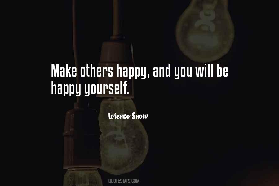 You Make Yourself Happy Quotes #1256290